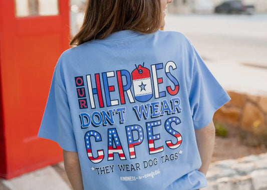 Our Heroes Don't Wear Capes Tee by K&C